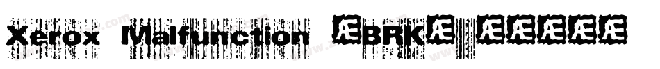 Xerox Malfunction (BRK)字体转换